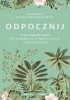 Odpocznij. 5 życiowych lekcji dla zabieganych, przepracowanych i zestresowanych 
